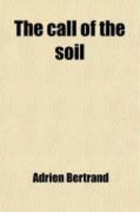 Produktbild: The Call of the Soil; ("L'appel Du Sol"--Prix Goncourt, 1916)