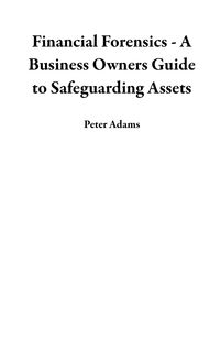 Produktbild: Financial Forensics - A Business Owners Guide to Safeguarding Assets