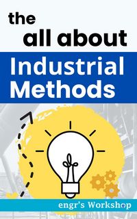 Produktbild: The all about Industrial Methods (The Industrial bibles of engr's Workshop)