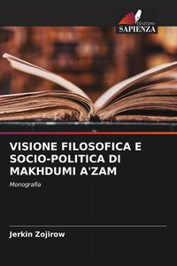 Produktbild: Visione Filosofica E Socio-Politica Di Makhdumi A'zam