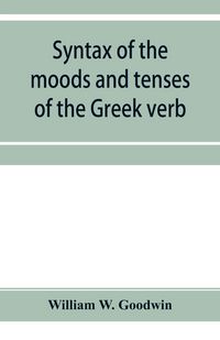 Produktbild: Syntax of the moods and tenses of the Greek verb