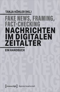 Produktbild: Fake News, Framing, Fact-Checking: Nachrichten im digitalen Zeitalter