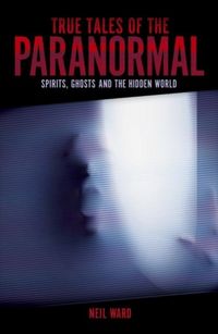 Produktbild: Ward, N: True Tales of the Paranormal