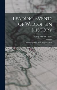 Produktbild: Leading Events of Wisconsin History: The Story of the State, Pages 93-3236