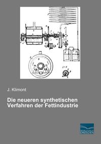 Produktbild: Die neueren synthetischen Verfahren der Fettindustrie