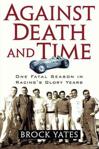 Produktbild: Against Death and Time: One Fatal Season in Racing's Glory Years