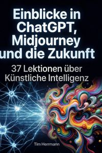 Produktbild: Einblicke in ChatGPT, Midjourney und die Zukunft
