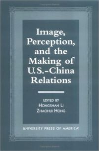Produktbild: Image, Perception, and the Making of U.S.-China Relations