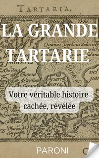 Produktbild: La Grande Tartarie _ Votre v&eacute;ritable histoire cach&eacute;e enfin r&eacute;v&eacute;l&eacute;e