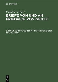 Produktbild: Schriftwechsel mit Metternich. Erster Teil: 1803-1819