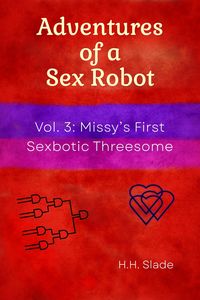Produktbild: Missy's First Sexbotic Threesome (Adventures of a Sex Robot, #3)