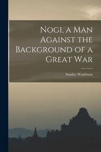 Produktbild: Nogi, a Man Against the Background of a Great War