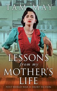 Produktbild: Lessons From My Mother's Life: Post World War II Short Fiction