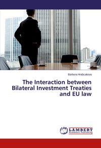 Produktbild: The Interaction between Bilateral Investment Treaties and EU law