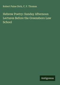 Produktbild: Hebrew Poetry: Sunday Afternoon Lectures Before the Greensboro Law School