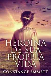 Produktbild: Hero&iacute;na de Sua Pr&oacute;pria Vida
