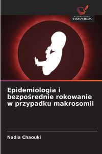 Produktbild: Epidemiologia i bezpo&iquest;rednie rokowanie w przypadku makrosomii