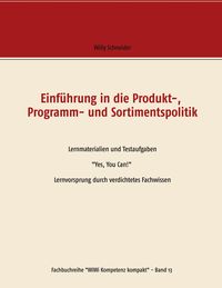 Bild vom Artikel Einführung in die Produkt-, Programm- und Sortimentspolitik vom Autor Willy Schneider