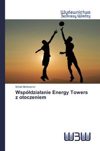 Produktbild: Wsp&oacute;&iquest;dzia&iquest;anie Energy Towers z otoczeniem