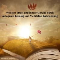 Produktbild: Weniger Stress und innere Unruhe durch Autogenes Training und Meditative Entspannung