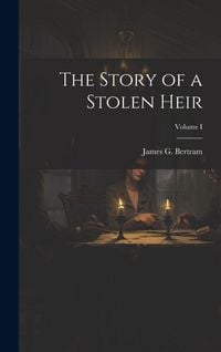 Produktbild: The Story of a Stolen Heir; Volume I