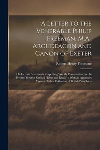 Produktbild: A Letter to the Venerable Philip Freeman, M.A., Archdeacon and Canon of Exeter