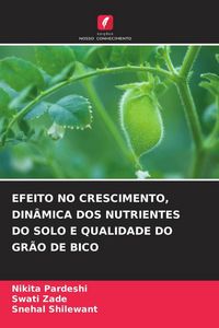 Produktbild: Efeito No Crescimento, Din&acirc;mica Dos Nutrientes Do Solo E Qualidade Do Gr&atilde;o De Bico
