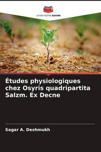Produktbild: &Eacute;tudes physiologiques chez Osyris quadripartita Salzm. Ex Decne