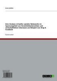 Produktbild: Eine Analyse virtueller sozialer Netzwerke im Spannungsfeld von Pers&ouml;nlichkeitsrechten und wirtschaftlichen Interessen am Beispiel von Xing & Facebook
