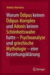 Produktbild: Warum &Ouml;dipus keinen &Ouml;dipus-Komplex und Adonis keinen Sch&ouml;nheitswahn hatte