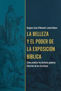 Produktbild: La Belleza Y El Poder de la Exposici&oacute;n B&iacute;blica (the Beauty and Power of Biblical Exposition)