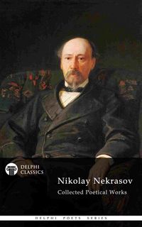 Produktbild: Delphi Collected Poetical Works of Nikolay Nekrasov (Illustrated)