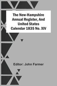 Produktbild: The New-Hampshire Annual Register, And United States Calendar 1835 No. Xiv
