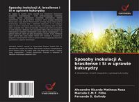 Produktbild: Sposoby inokulacji A. brasilense i Si w uprawie kukurydzy