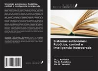 Produktbild: Sistemas aut&oacute;nomos: Rob&oacute;tica, control e inteligencia incorporada