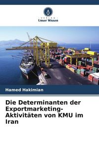 Produktbild: Die Determinanten der Exportmarketing-Aktivit&auml;ten von KMU im Iran