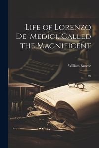 Produktbild: Life of Lorenzo de' Medici, Called the Magnificent: 02