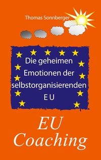Produktbild: Die geheimen Emotionen der selbstorganisierenden Europ&auml;ischen Union