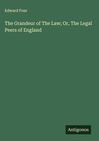 Produktbild: The Grandeur of The Law; Or, The Legal Peers of England