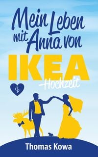 Bild vom Artikel Mein Leben mit Anna von IKEA - Hochzeit vom Autor Thomas Kowa