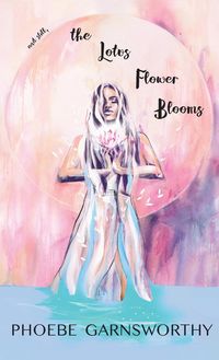 Produktbild: And Still the Lotus Flower Blooms