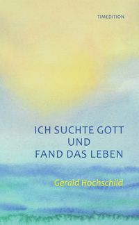 Produktbild: Ich suchte Gott und fand das Leben