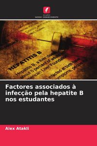Produktbild: Factores associados &agrave; infec&ccedil;&atilde;o pela hepatite B nos estudantes