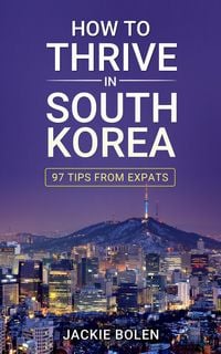 Produktbild: How to Thrive in South Korea: 97 Tips From Expats