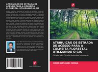 Produktbild: Atribui&ccedil;&atilde;o De Estrada De Acesso Para a Colheita Florestal Utilizando O Gis