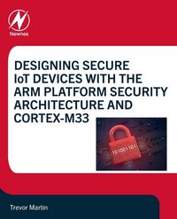 Produktbild: Designing Secure IoT Devices with the Arm Platform Security Architecture and Cortex-M33