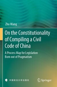 Produktbild: On the Constitutionality of Compiling a Civil Code of China