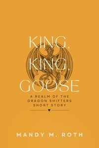 Produktbild: King, King, Goose? A Realm of the Dragon Shifters Short Story