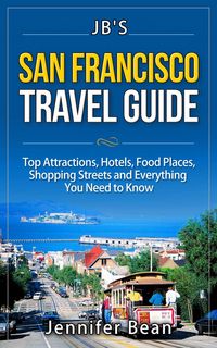 Produktbild: San Francisco Travel Guide: Top Attractions, Hotels, Food Places, Shopping Streets, and Everything You Need to Know (JB's Travel Guides)