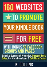 Produktbild: 160 Websites to Promote your Book for Free with Bonus 50 Facebook Groups and Pages Unlock a Successful Promotion, Increase Book Sales, Get More Downlo